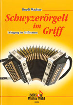 Schwyzerörgeli im Griff / Wachter, Ruedi