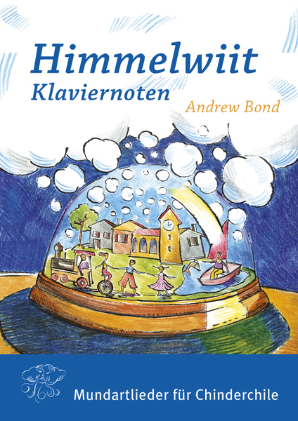 Himmelwiit 21 Mundartlieder für Chinderchile / Andrew Bond (klaviernoten)