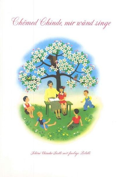 Chömed Chinde mir wänd singe (Liederbuch und CD)