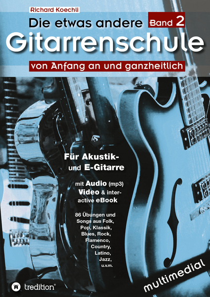 Tredition Die etwas andere Gitarrenschule Bd 2 Koechli Richard / von Anfang an und ganzheitlich