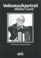 Edition Walter Wild Volksmusik-Portrait Grob Walter / mit 2. Stimme