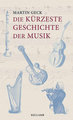 Reclam Universal Bibliothek Die kürzeste Geschichte der Musik / Martin Geck