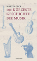 Reclam Universal Bibliothek Die kürzeste Geschichte der Musik / Martin Geck Musikgeschichte & Theorie-Bücher