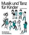 Schott Music Musik und Tanz für Kinder / Musikalische Grundausbildung