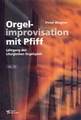 Strube München Orgelimprovisation mit Pfiff 1 Wagner Peter / Lehrgang des Liturgischen Org.